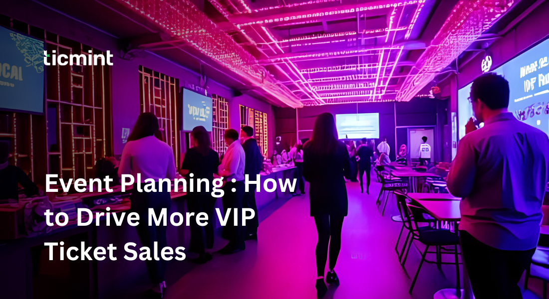 Event Planning: Boost VIP Ticket Sales Fast (2025 Guide)