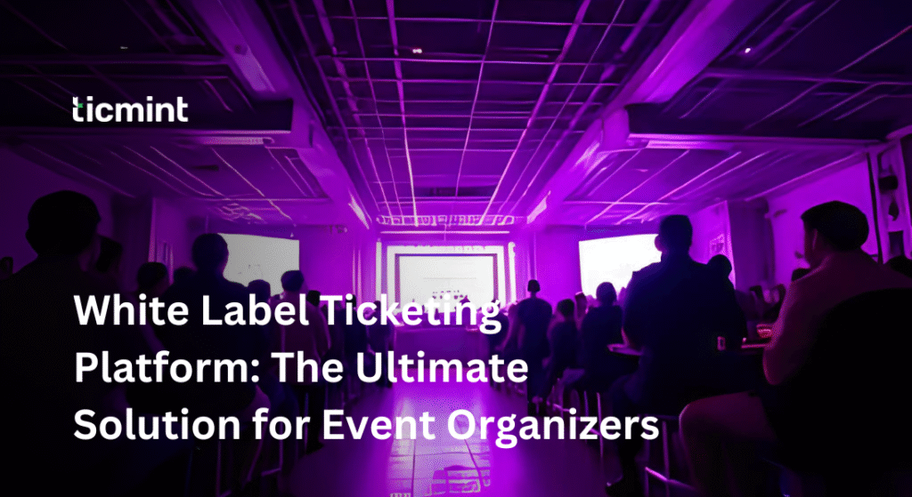 White label Ticketing Platform - Ticmint White label Ticketing Platform