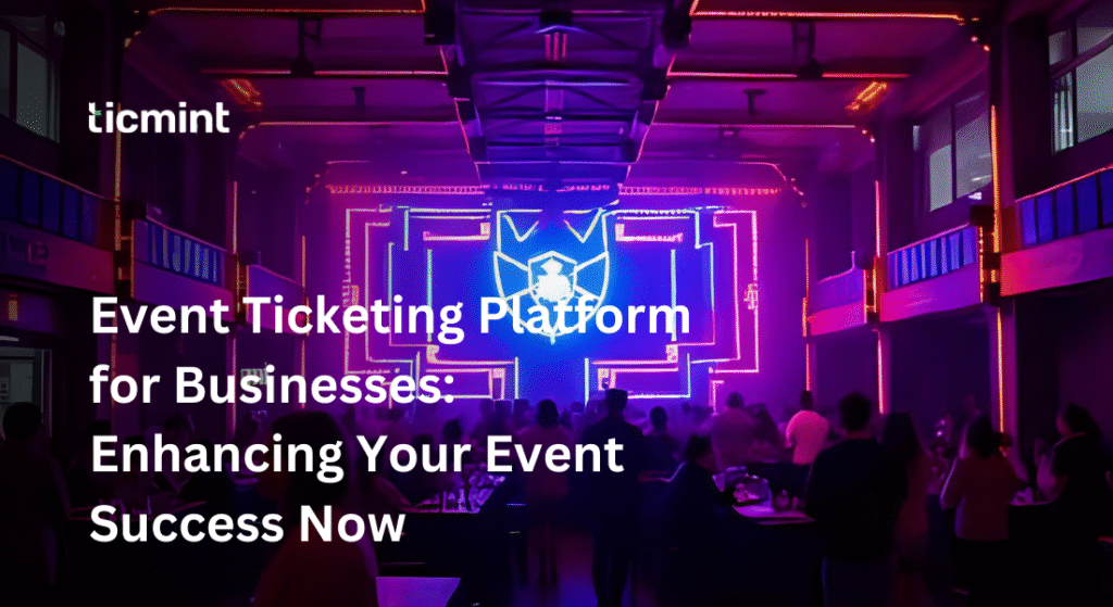 Event Ticketing Platform For Businesses