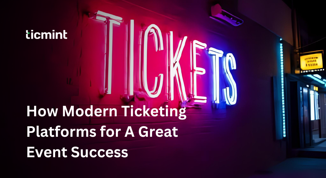 Modern Ticketing Platforms for Great Event Success