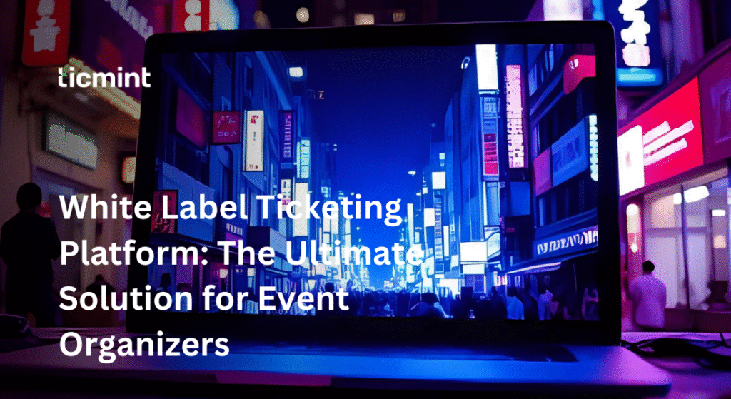 White Label Ticketing Platform