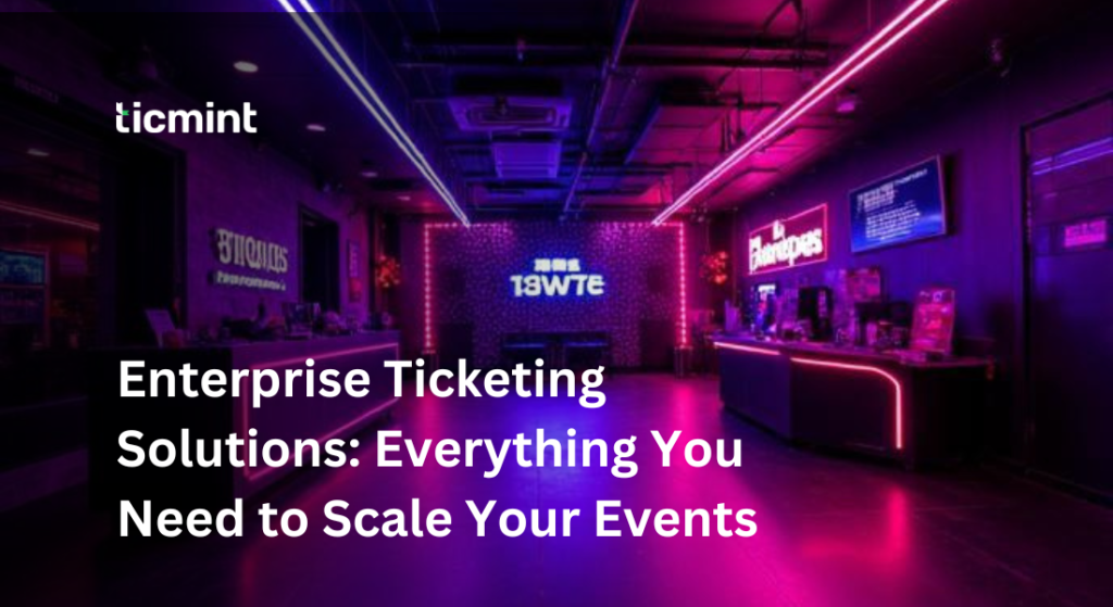 Enterprise ticketing solutions for scalable event management and high-volume ticketing systems