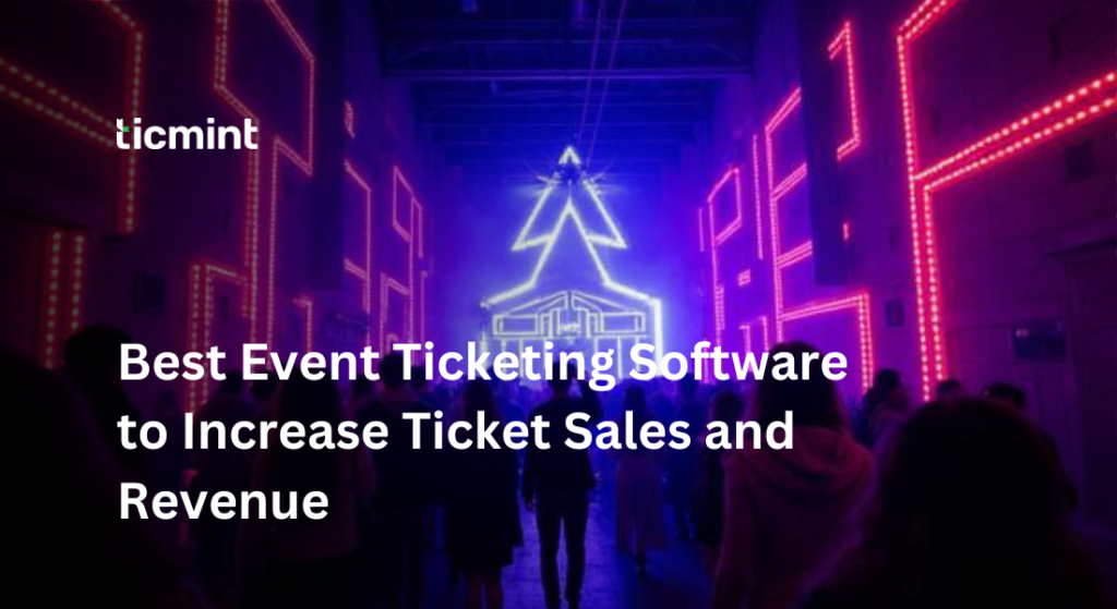 Neon-lit event venue with a crowd and a bright triangular light sculpture; overlaid headline about event ticketing software.