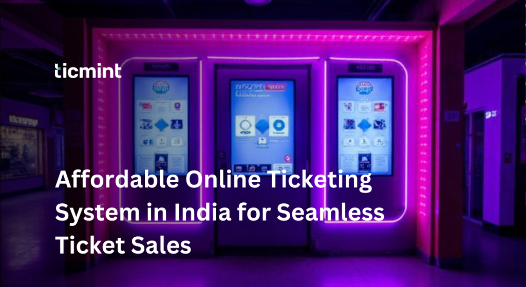 Affordable online ticketing system India for boosting ticket sales and customer experience