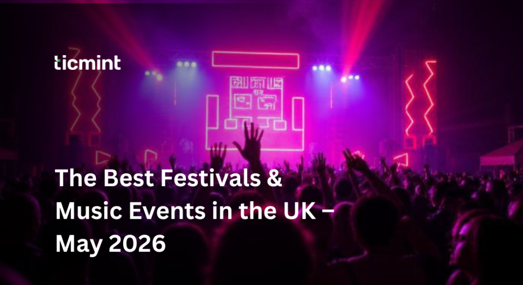 The Best Festivals Music Events in the UK May 2026