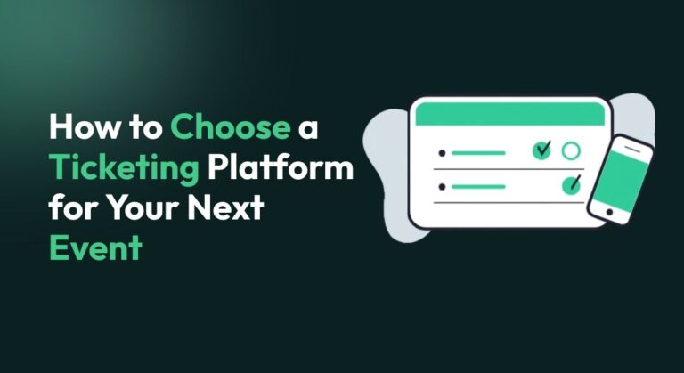 How to Choose a Ticketing Platform for Your Next Event
