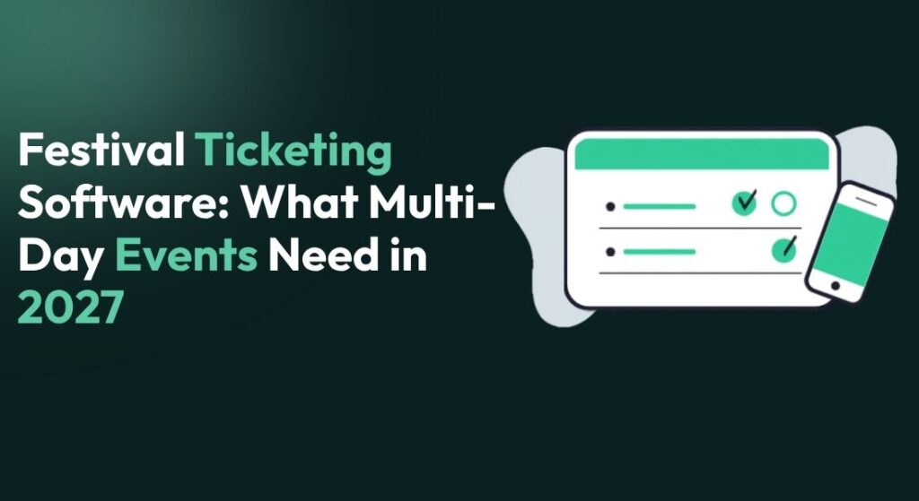Festival Ticketing Software: 2027 Buyer's Guide | Ticmint | Ticmint Festival Ticketing Software: 2027 Buyer's Guide | Ticmint