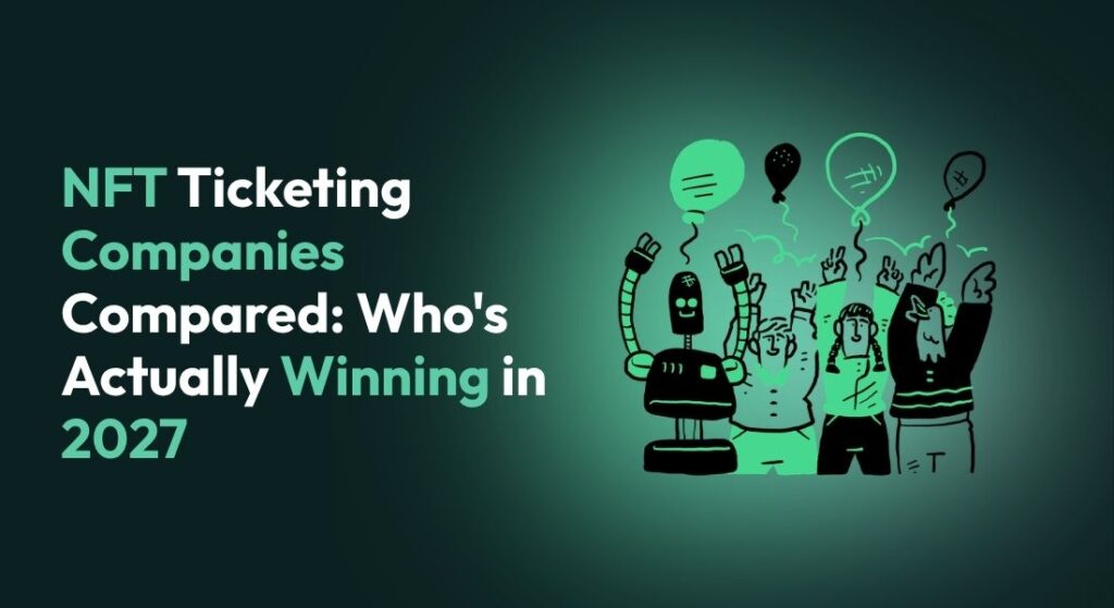 Top NFT Ticketing Companies Compared in 2027 | Ticmint | Ticmint Hero image for an article about NFT ticketing: title reads “NFT Ticketing Companies Compared: Who's Actually Winning in 2027” with a green glow and a cartoon cheering crowd on the right.